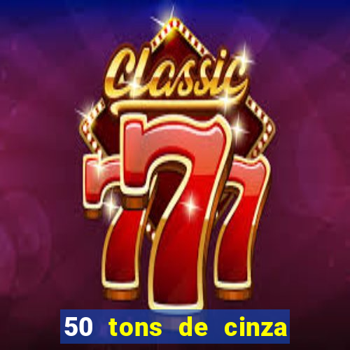 50 tons de cinza online dublado